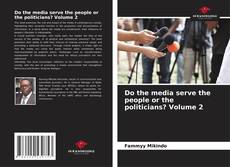 Borítókép a  Do the media serve the people or the politicians? Volume 2 - hoz