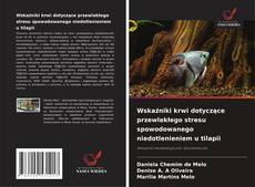 Borítókép a  Wskaźniki krwi dotyczące przewlekłego stresu spowodowanego niedotlenieniem u tilapii - hoz
