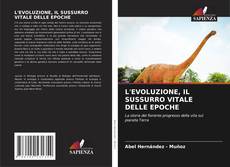 Bookcover of L'EVOLUZIONE, IL SUSSURRO VITALE DELLE EPOCHE