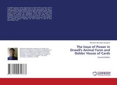 Bookcover of The Issue of Power in Orwell's Animal Farm and Dobbs' House of Cards