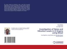 Bookcover of Investigation of Noise and Vibration Levels in CI Engine using Diesel