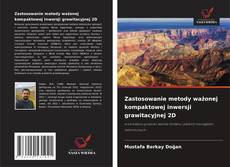 Copertina di Zastosowanie metody ważonej kompaktowej inwersji grawitacyjnej 2D