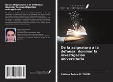 Copertina di De la asignatura a la defensa: dominar la investigación universitaria