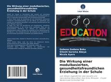Buchcover von Die Wirkung einer modulbasierten, gesundheitsfreundlichen Erziehung in der Schule