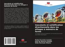 Couverture de Inoculants et solidification directionnelle dans les alliages à mémoire de forme