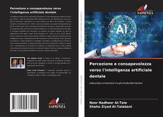 Copertina di Percezione e consapevolezza verso l'intelligenza artificiale dentale