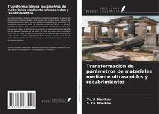 Portada del libro de Transformación de parámetros de materiales mediante ultrasonidos y recubrimientos