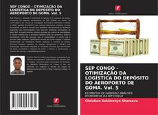 Copertina di SEP CONGO - OTIMIZAÇÃO DA LOGÍSTICA DO DEPÓSITO DO AEROPORTO DE GOMA. Vol. 5