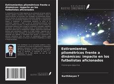Portada del libro de Estiramientos pliométricos frente a dinámicos: impacto en los futbolistas aficionados