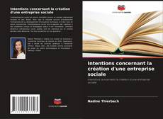 Обложка Intentions concernant la création d'une entreprise sociale
