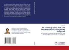 Bookcover of An Interrogation into the Monetary Policy Targeting Regimes