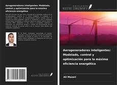 Copertina di Aerogeneradores inteligentes: Modelado, control y optimización para la máxima eficiencia energética