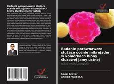 Copertina di Badanie porównawcze służące ocenie mikrojąder w komórkach błony śluzowej jamy ustnej