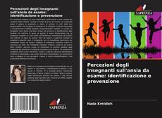 Borítókép a  Percezioni degli insegnanti sull'ansia da esame: identificazione e prevenzione - hoz