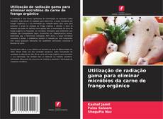 Capa do livro de Utilização de radiação gama para eliminar micróbios da carne de frango orgânico 