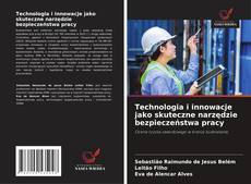 Copertina di Technologia i innowacje jako skuteczne narzędzie bezpieczeństwa pracy