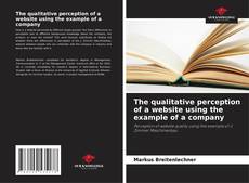 Capa do livro de The qualitative perception of a website using the example of a company 