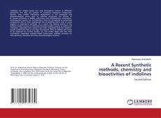 Bookcover of A Recent Synthetic methods, chemistry and bioactivities of indolines