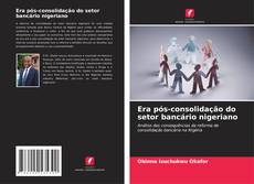 Copertina di Era pós-consolidação do setor bancário nigeriano