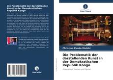 Buchcover von Die Problematik der darstellenden Kunst in der Demokratischen Republik Kongo