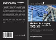 Couverture de El origen de la política europea en materia de refugiados