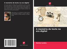 Borítókép a  A memória do texto na era digital - hoz