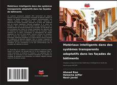Portada del libro de Matériaux intelligents dans des systèmes transparents adaptatifs dans les façades de bâtiments