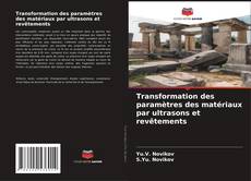 Bookcover of Transformation des paramètres des matériaux par ultrasons et revêtements