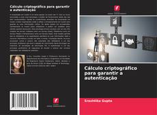 Copertina di Cálculo criptográfico para garantir a autenticação