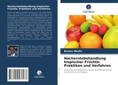 Bookcover of Nacherntebehandlung tropischer Früchte: Praktiken und Verfahren