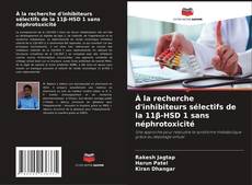 Borítókép a  À la recherche d'inhibiteurs sélectifs de la 11β-HSD 1 sans néphrotoxicité - hoz