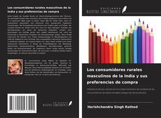 Couverture de Los consumidores rurales masculinos de la India y sus preferencias de compra