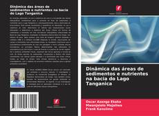 Portada del libro de Dinâmica das áreas de sedimentos e nutrientes na bacia do Lago Tanganica