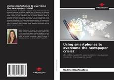 Обложка Using smartphones to overcome the newspaper crisis?