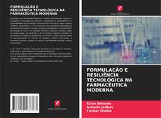 Capa do livro de FORMULAÇÃO E RESILIÊNCIA TECNOLÓGICA NA FARMACÊUTICA MODERNA 