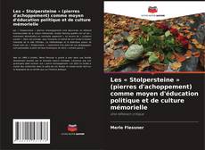 Bookcover of Les « Stolpersteine » (pierres d'achoppement) comme moyen d'éducation politique et de culture mémorielle