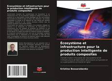 Écosystème et infrastructure pour la production intelligente de produits composites的封面