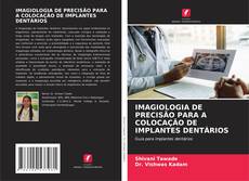 Portada del libro de IMAGIOLOGIA DE PRECISÃO PARA A COLOCAÇÃO DE IMPLANTES DENTÁRIOS