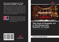The issue of dramatic art in the Democratic Republic of Congo kitap kapağı