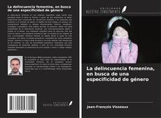 Buchcover von La delincuencia femenina, en busca de una especificidad de género
