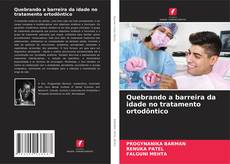 Buchcover von Quebrando a barreira da idade no tratamento ortodôntico