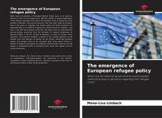 Bookcover of The emergence of European refugee policy