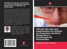 Copertina di Atitude dos pais que amamentam em relação ao Programa Iniciativa Global para a Erradicação da Poliomielite