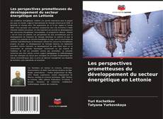 Couverture de Les perspectives prometteuses du développement du secteur énergétique en Lettonie