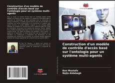 Обложка Construction d'un modèle de contrôle d'accès basé sur l'ontologie pour un système multi-agents