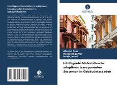 Couverture de Intelligente Materialien in adaptiven transparenten Systemen in Gebäudefassaden