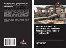 Capa do livro de Trasformazione dei parametri dei materiali mediante ultrasuoni e rivestimenti 
