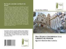 Copertina di De l'école coloniale à la liberté de penser