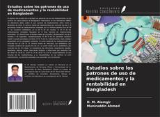 Copertina di Estudios sobre los patrones de uso de medicamentos y la rentabilidad en Bangladesh