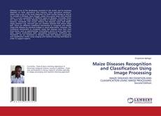 Bookcover of Maize Diseases Recognition and Classification Using Image Processing